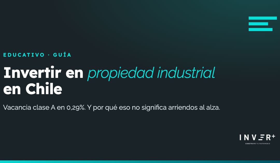 Invertir en propiedad industrial en Chile: guía completa para inversionistas